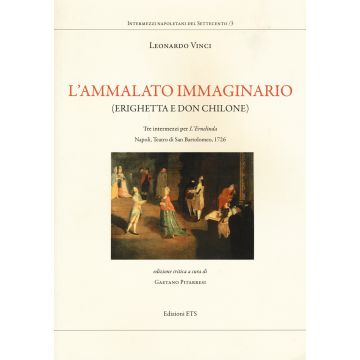 L'ammalato immaginario (Erighetta e Don Chilone). Tre intermezzi per l'Ernelinda. Napoli, Teatro di San Bartolomeo, 1726