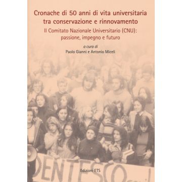 Cronache di 50 anni di vita universitaria tra conservazione e rinnovamento. Il comitato nazionale universitario (CNU): passione, impegno e futuro. Con DVD