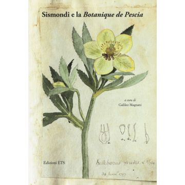 Sismondi e la «Botanique de Pescia». Ediz. illustrata