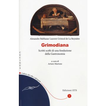Grimodiana. Scritti scelti di una fondazione della gastronomia