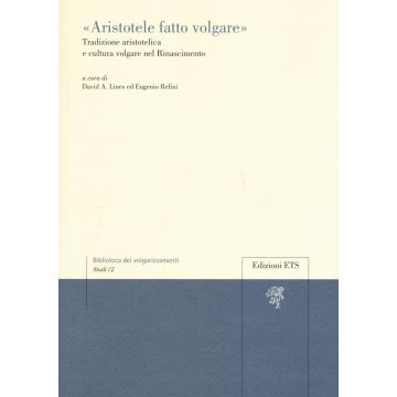 «Aristotele fatto volgare». Tradizione aristotelica e cultura volgare nel Rinascimento