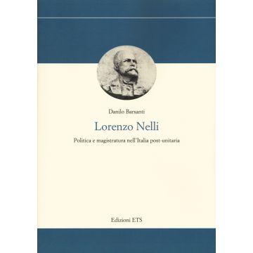 Lorenzo Nelli. Politica e magistratura nell'Italia post-unitaria