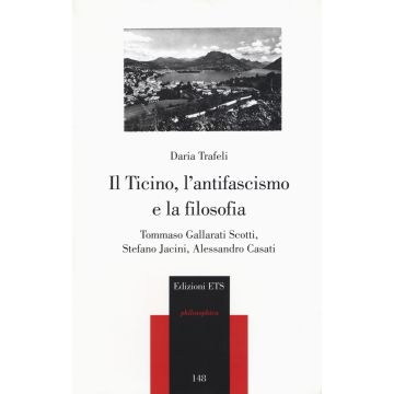 Il Ticino, l'antifascismo e la filosofia. Tommaso Gallarati Scotti, Stefano Jacini, Alessandro Casati