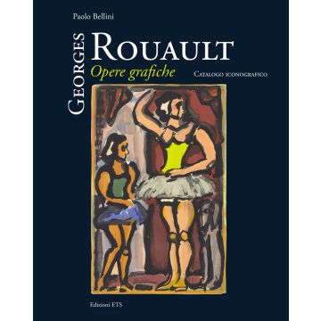 Georges Rouault. Opere grafiche. Catalogo iconografico. Ediz. illustrata