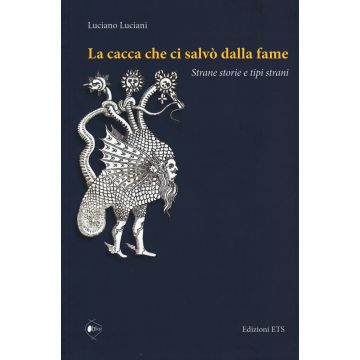 La cacca che ci salvò dalla fame. Strane storie e tipi strani