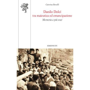 Danilo Dolci tra maieutica ed emancipazione. Memoria a più voci