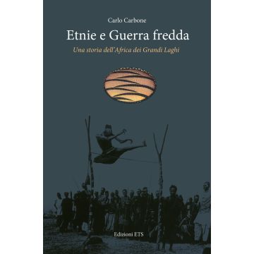 Etnie e guerra fredda. Una storia dell'Africa dei grandi laghi