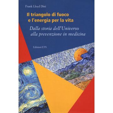 Il triangolo di fuoco e l'energia per la vita. Dalla storia dell'Universo alla prevenzione in medicina