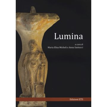 Lumina. Convegno internazionale di studi (Urbino 5-7 giugno 2013). Ediz. illustrata