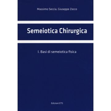 Semeiotica chirurgica. Vol. 1: Basi di semeiotica fisica