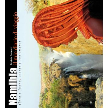 Namibia. Il mio diario di viaggio. Flora e fauna, storia e sentimenti