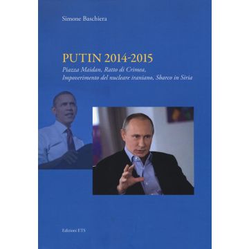 Putin 2014-2015. Piazza Maidan, ratto di Crimea, impoverimento del nucleare iraniano, sbarco in Siria