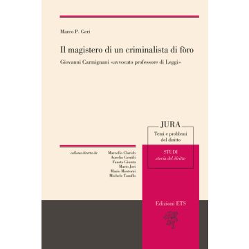 Il magistero di un criminalista di foro. Giovanni Carmignani «avvocato professore di leggi»