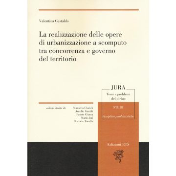La realizzazione delle opere di urbanizzazione a scomputo tra concorrenza e governo del territorio