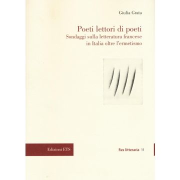 Poeti lettori di poeti. Sondaggi sulla letteratura francese in Italia oltre l'ermetismo