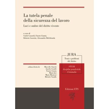 La tutela penale della sicurezza del lavoro. Luci e ombre del diritto vivente