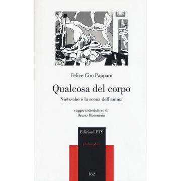 Qualcosa del corpo. Nietzsche e la scena dell'anima