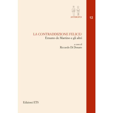La contraddizione felice? Ernesto De Martino e gli altri