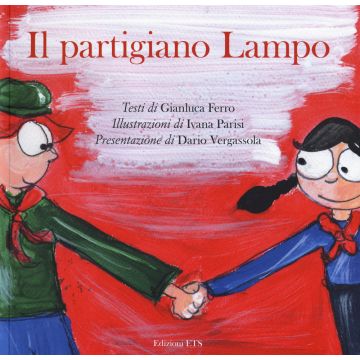 Il partigiano lampo. Ediz. a colori