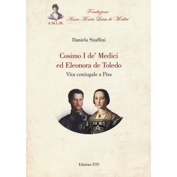 Cosimo I de' Medici ed Eleonora de Toledo. Vita coniugale a Pisa