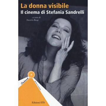 La donna visibile. Il cinema di Stefania Sandrelli