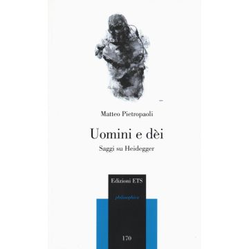 Uomini e dei. Saggi su Heidegger