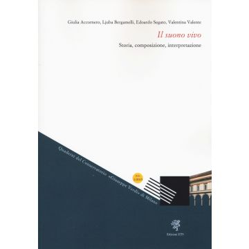Il suono vivo. Storia, composizione, interpretazione