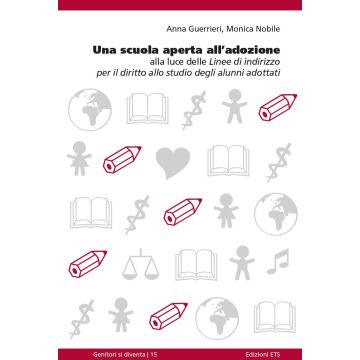 Una scuola aperta all'adozione. Alla luce delle linee di indirizzo per il diritto allo studio degli alunni adottati 