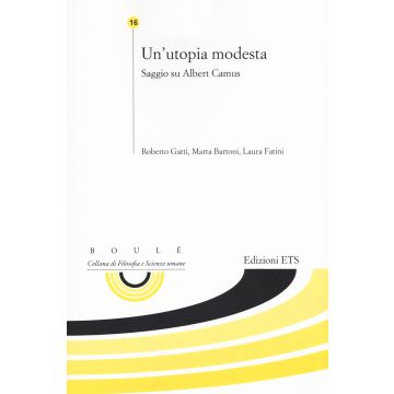 Un'utopia modesta. saggio su Albert Camus