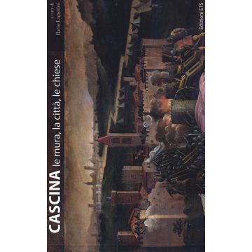 Cascina. Le mura, la città, le chiese
