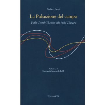 La pulsazione del campo. Dalla Gestalt therapy alla Field Therapy