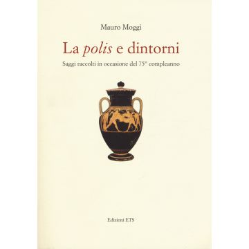 La «polis» e dintorni. Saggi raccolti in occasione del 75° compleanno