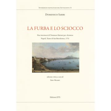 La furba e lo sciocco. Due intermezzi di Tommaso Mariani per «Artemisia». Napoli, Teatro di San Bartolomeo, 1731. Ediz. critica