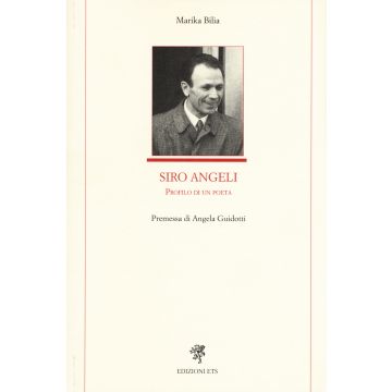 Siro Angeli. Profilo di un poeta