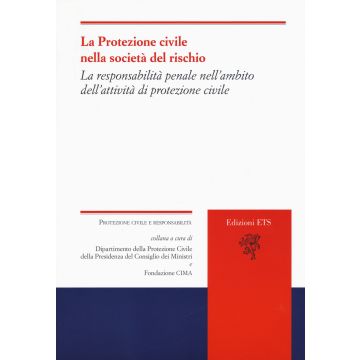 La protezione civile nella società del rischio. La responsabilità del sistema e dei diversi attori nelle prospettive di riforma legislativa