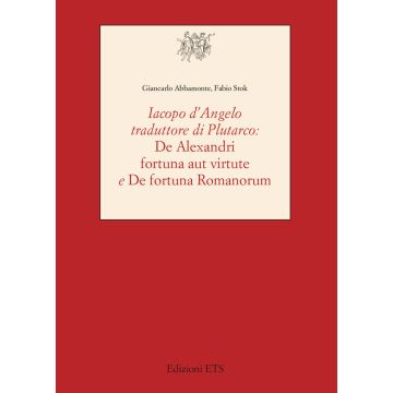 Iacopo D'Angelo traduttore di Plutarco. «De Alexandri fortuna aut virtute» e «De fortuna romanorum»