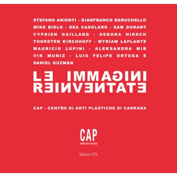 Le immagini reinventate. Catalogo della mostra (Carrara, 7 luglio-10 settembre 2017). Ediz. a colori