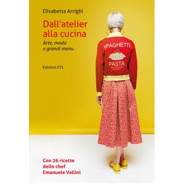 Dall'atelier alla cucina. Arte, moda e grandi menu