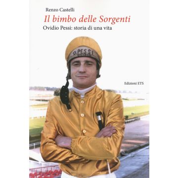 Il bimbo delle sorgenti. Ovidio Pessi: storia di una vita