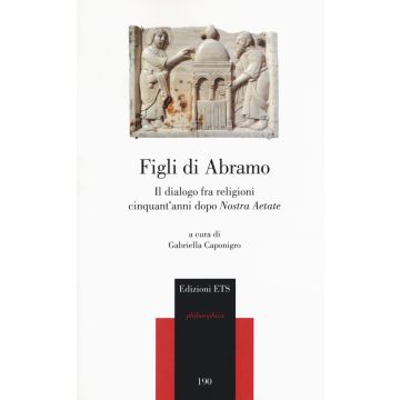 Figli di Abramo. Il dialogo fra religioni cinquant'anni dopo «Nostra aetate»