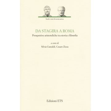 Da Stagira a Roma. Prospettive aristoteliche tra storia e filosofia
