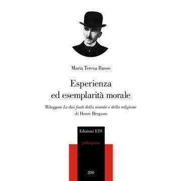 Esperienza ed esemplarità morale. Rileggere «Le due fonti della morale e della religione» di Henri Bergson
