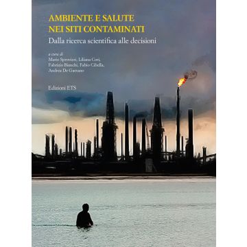 Ambiente e salute nei siti contaminati. Dalla ricerca scientifica alle decisioni