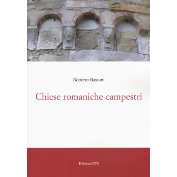 Chiese romaniche campestri. Ediz. a colori