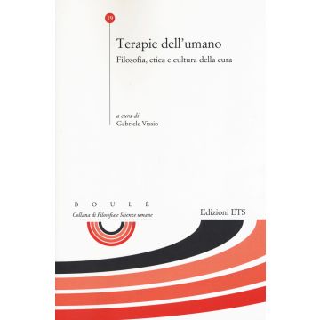 Terapie dell'umano. Filosofia, etica e cultura della cura