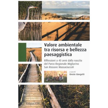 Valore ambientale tra risorsa e bellezza paesaggistica. Riflessioni a 40 anni dalla nascita del Parco Regionale Migliarino San Rossore Massaciuccoli