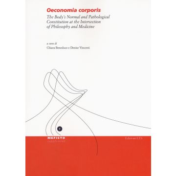 Oeconomia corporis. The body's normal and pathological constitution at the intersection of philosophy and medicine