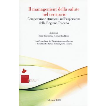 Il management della salute nel territorio. Competenze e strumenti nell'esperienza della Regione Toscana