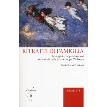 Ritratti di famiglia. Immagini e rappresentazioni nella storia della letteratura per l'infanzia