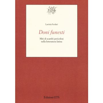 Doni funesti. Miti di scambi pericolosi nella letteratura latina
